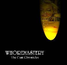 Whoremastery : The Cunt Chronicles